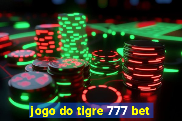 jogo do tigre 777 bet